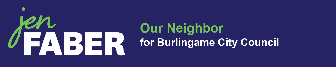 Jen Faber — Our Neighborhood's Choice for Burlingame City Council